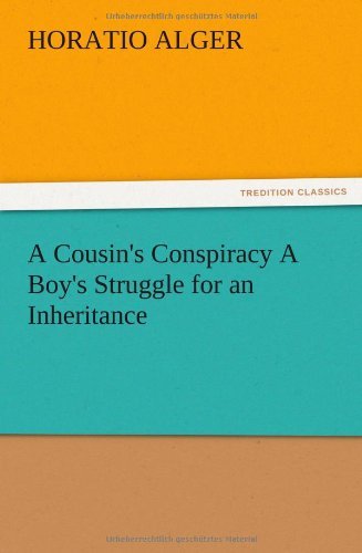Cover for Horatio Jr. Alger · A Cousin's Conspiracy a Boy's Struggle for an Inheritance (Taschenbuch) (2012)