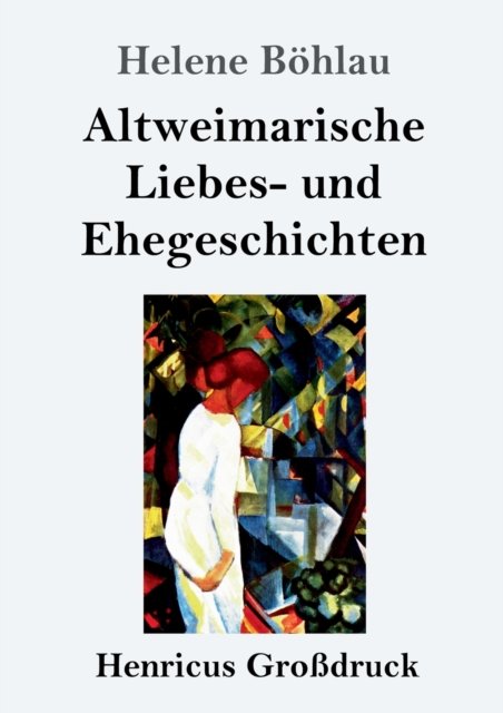 Cover for Helene Boehlau · Altweimarische Liebes- und Ehegeschichten (Grossdruck) (Paperback Book) (2019)