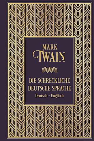 Cover for Mark Twain · Die schreckliche deutsche Sprache: Zweisprachige Ausgabe (Bok) (2021)