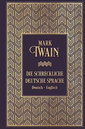 Cover for Mark Twain · Die schreckliche deutsche Sprache: Zweisprachige Ausgabe (Book) (2021)