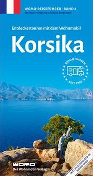 Entdeckertouren mit dem Wohnmobil Korsika - Stefanie Holtkamp - Books - Womo - 9783869030395 - February 22, 2024