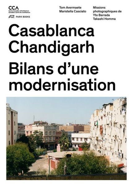 Cover for Tom Avermaete · Casablanca and Chandigarh - Comment les Architectes, Les experts, Les politiciens, Les Institutions Internationales et Les Citoyens (Paperback Book) (2017)