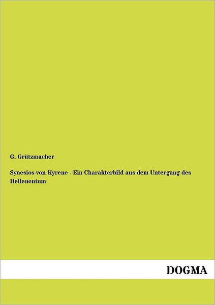 Cover for G. Grützmacher · Synesios Von Kyrene - Ein Charakterbild Aus Dem Untergang Des Hellenentum (Paperback Book) [German edition] (2012)