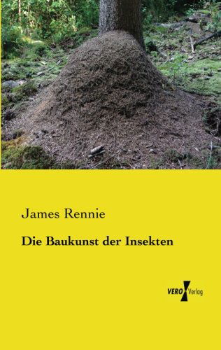 Die Baukunst Der Insekten - James Rennie - Boeken - Vero Verlag GmbH & Co. KG - 9783956105395 - 19 november 2019