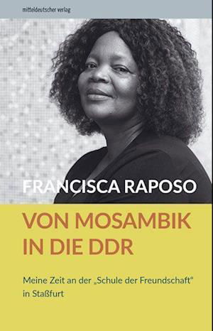 Cover for Francisca Raposo · Von Mosambik in die DDR (Book) (2023)
