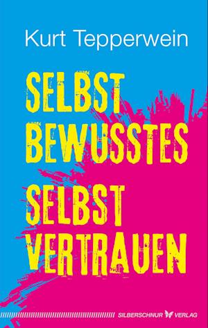 Cover for Kurt Tepperwein · Selbstbewusstes Selbstvertrauen (Bok) (2023)