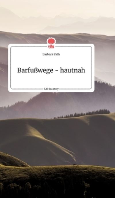 Cover for Fath · Barfußwege - hautnah. Life is a St (Book) (2021)