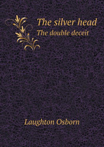 Cover for Laughton Osborn · The Silver Head the Double Deceit (Paperback Book) (2013)