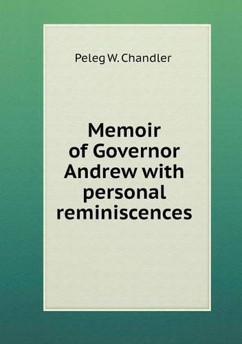 Cover for Peleg W. Chandler · Memoir of Governor Andrew with Personal Reminiscences (Paperback Book) (2013)