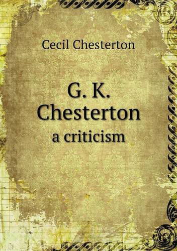 Cover for Cecil Chesterton · G. K. Chesterton a Criticism (Paperback Book) (2013)