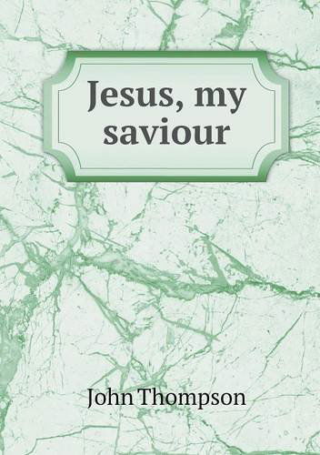 Cover for John Thompson · Jesus, My Saviour (Paperback Book) (2013)