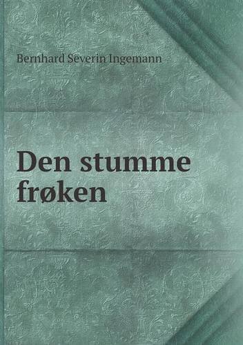 Cover for Bernhard Severin Ingemann · Den Stumme Frøken (Paperback Book) [Danish edition] (2014)