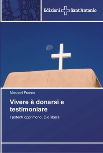 Vivere è donarsi e testimoniare - Franco - Books -  - 9786138391395 - September 18, 2018