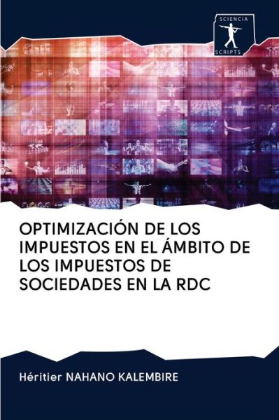 Cover for Héritier Nahano Kalembire · Optimizacion de Los Impuestos En El Ambito de Los Impuestos de Sociedades En La Rdc (Paperback Book) (2020)