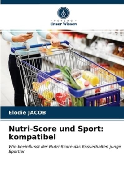 Nutri-Score und Sport: kompatibel - Jacob - Andet -  - 9786203321395 - 15. februar 2021