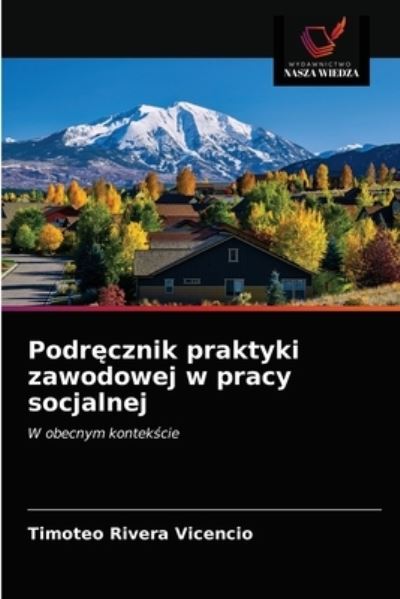 Cover for Timoteo Rivera Vicencio · Podr?cznik praktyki zawodowej w pracy socjalnej (Paperback Book) (2021)