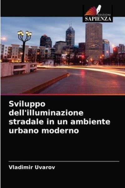 Cover for Vladimir Uvarov · Sviluppo dell'illuminazione stradale in un ambiente urbano moderno (Paperback Book) (2021)