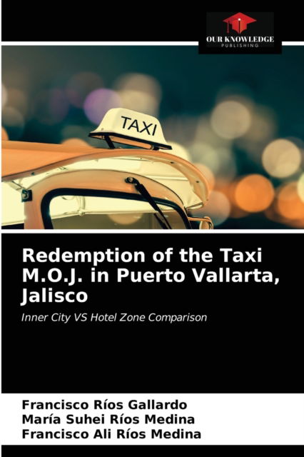 Cover for Francisco Rios Gallardo · Redemption of the Taxi M.O.J. in Puerto Vallarta, Jalisco (Paperback Book) (2021)