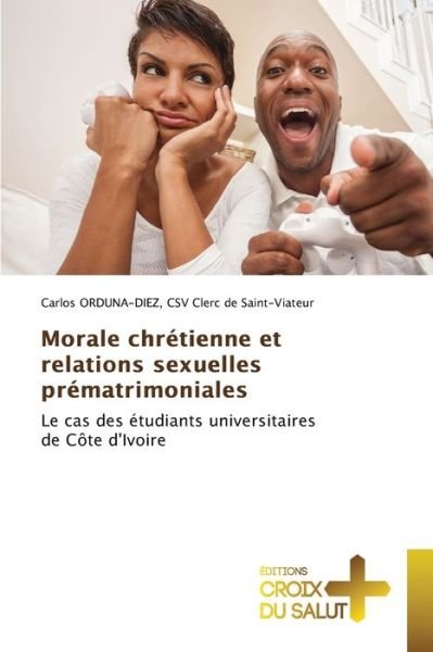 Cover for Csv Clerc de Saint-Viate Orduna-Diez · Morale chretienne et relations sexuelles prematrimoniales (Pocketbok) (2021)