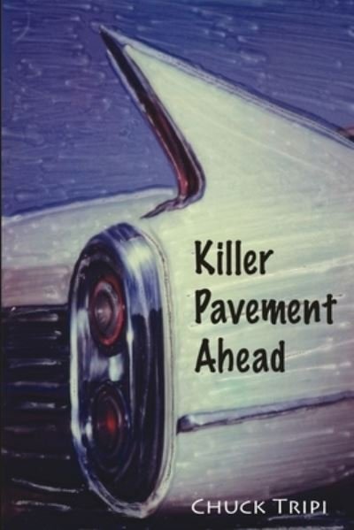 Cover for Chuck Tripi · Killer Pavement Ahead (Pocketbok) (2020)