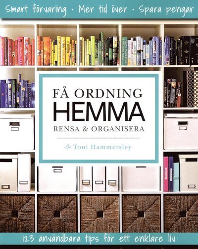Cover for Toni Hammersley · Få ordning hemma : rensa &amp; organisera (Buch) (2017)