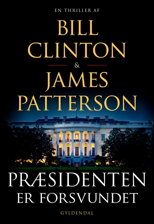 Præsidenten er forsvundet - Bill Clinton; James Patterson - Books - Gyldendal - 9788702264395 - June 4, 2018