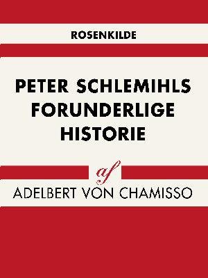 Cover for Adelbert von Chamisso · Verdens klassikere: Peter Schlemihls forunderlige historie (Sewn Spine Book) [1st edition] (2018)