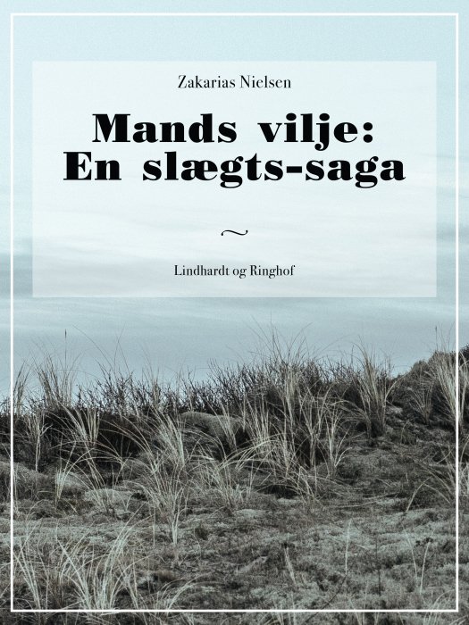 Cover for Zakarias Nielsen · Mands vilje: En slægts-saga (Sewn Spine Book) [1er édition] (2018)