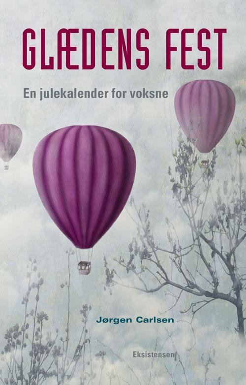 Glædens fest - Jørgen Carlsen - Bücher - Eksistensen - 9788741001395 - 15. Oktober 2015