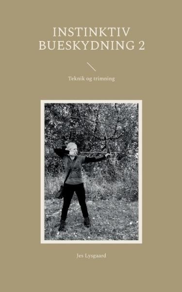 Cover for Jes Lysgaard · Instinktiv bueskydning 2 (Paperback Book) [1.º edición] (2022)