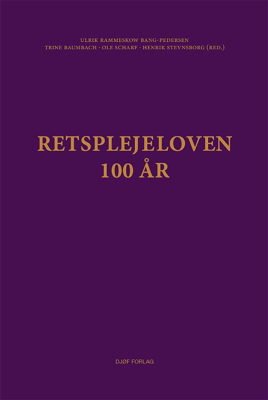 Cover for Ulrik Rammeskow Bang-Pedersen (red.), Trine Baumbach (red.), Ole Scharf (red.) &amp; Henrik Stevnsborg (red.) · Retsplejeloven - 100 år (Hardcover Book) (2019)