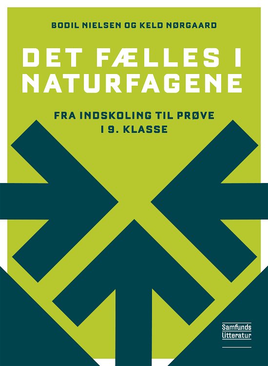 Cover for Bodil Nielsen og Keld Nørgaard · Det fælles i naturfagene (Pocketbok) [1:a utgåva] (2018)