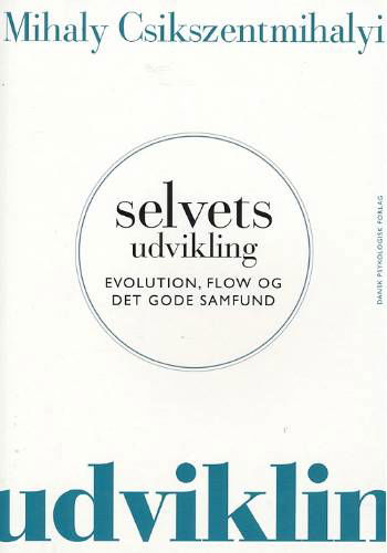Selvets udvikling - Mihaly Csikszentmihalyi - Books - Dansk Psykologisk Forlag - 9788777064395 - February 11, 2008