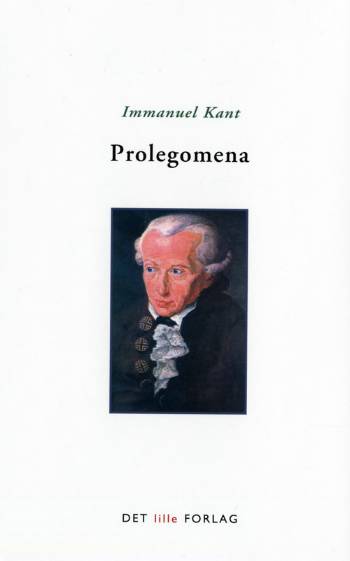 Cover for Kant · Redaktion Filosofi.: Prolegomena til enhver fremtidig metafysik, der skal kunne fremtræde som videnskab (Sewn Spine Book) [2º edição] (2007)