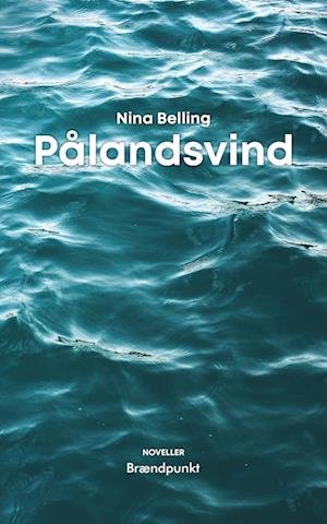 Cover for Nina Belling · Pålandsvind (Sewn Spine Book) [1.º edición] (2022)