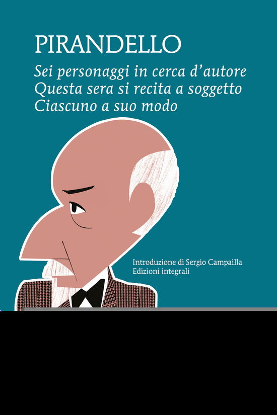 Cover for Luigi Pirandello · Sei Personaggi In Cerca D'autore-Questa Sera Si Recita A Soggetto -Ciascuno A Suo Modo. Ediz. Integrale (Book)