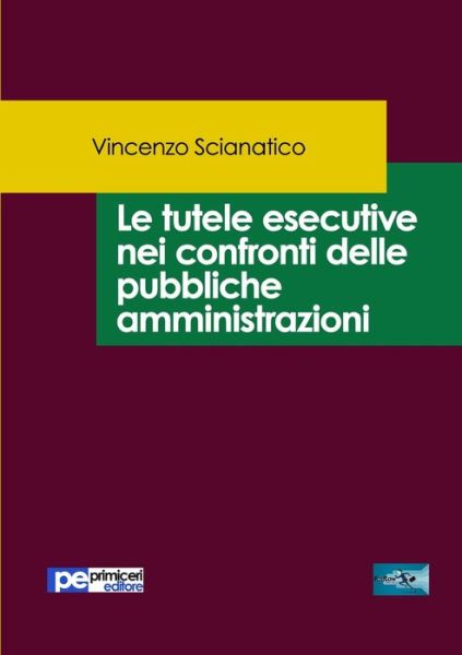 Cover for Vincenzo Scianatico · Le tutele esecutive nei confronti delle pubbliche amministrazioni (Paperback Book) (2020)