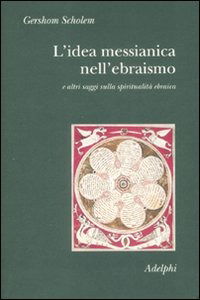 Cover for Gershom Scholem · L' Idea Messianica Nell'ebraismo E Altri Saggi Sulla Spiritualita Ebraica (Buch)