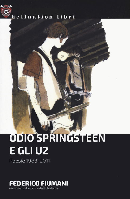 Cover for Federico Fiumani · Odio Springsteen E Gli U2. Poesie 1983-2011 (Book)