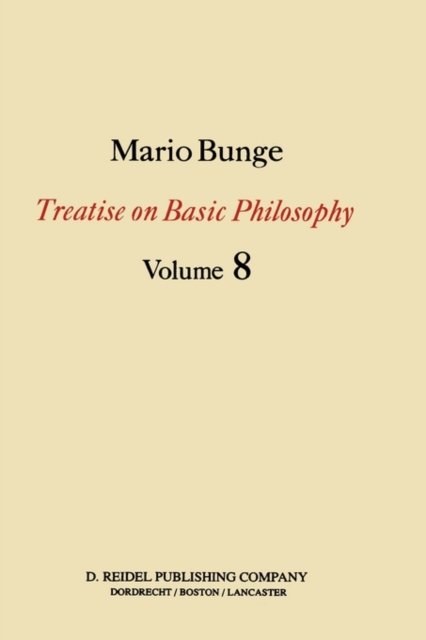 Cover for M. Bunge · Treatise on Basic Philosophy: Ethics: The Good and The Right - Treatise on Basic Philosophy (Hardcover Book) [1989 edition] (1989)