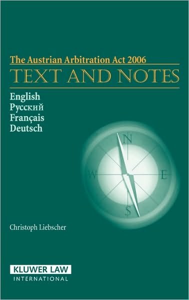 Christoph Liebscher · The Austrian Arbitration Act 2006: Text and Notes: Text and Notes (Hardcover Book) (2006)