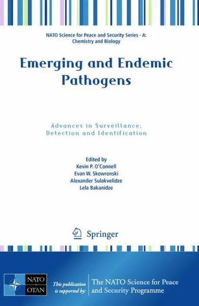 Kevin P O\'connell · Emerging and Endemic Pathogens: Advances in Surveillance, Detection and Identification - NATO Science for Peace and Security Series A: Chemistry and Biology (Paperback Book) [2010 edition] (2010)