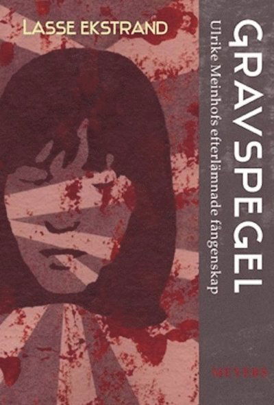 Cover for Lasse Ekstrand · Gravspegel : Ulrike Meinhofs efterlämnade  fångenskap (Book) (2007)