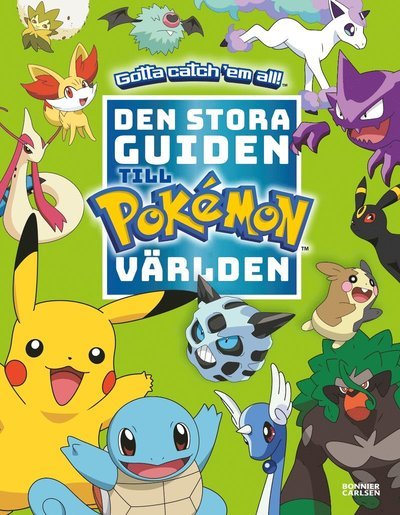 Den stora guiden till Pokémonvärlden - Ej Angiven Författare - Boeken - Bonnier Carlsen - 9789179793395 - 1 november 2023