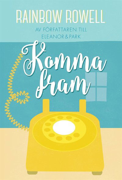 Komma fram - Rainbow Rowell - Books - Gilla Böcker - 9789187457395 - October 21, 2015