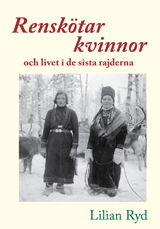 Cover for Lilian Ryd · Renskötarkvinnor och livet i de sista rajderna (Book) (2016)