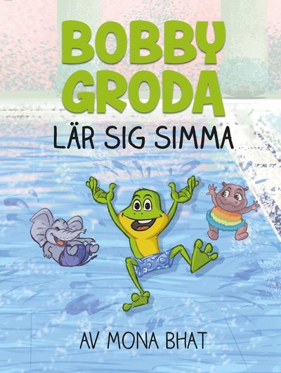 Cover for Mona Bhat · Bobby Groda lär sig simma (Indbundet Bog) (2016)