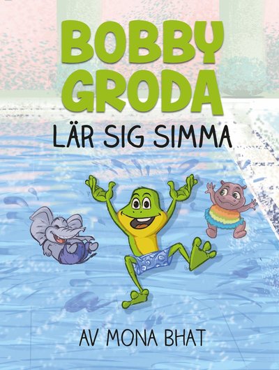 Bobby Groda lär sig simma - Mona Bhat - Books - Whip Media - 9789188265395 - August 2, 2016
