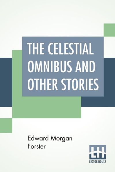 Cover for Edward Morgan Forster · The Celestial Omnibus And Other Stories (Taschenbuch) (2019)