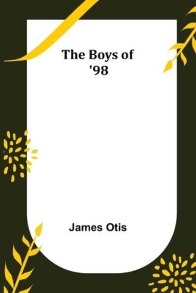 Cover for James Otis · The Boys of '98 (Paperback Book) (2022)